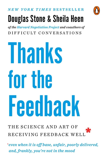 Thanks for the Feedback: The Science and Art of Receiving Feedback Well - Ingram