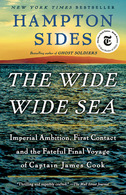 Wide Wide Sea: Imperial Ambition, First Contact and the Fateful Final Voyage of Captain James Cook - Ingram