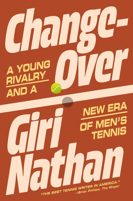 Changeover: A Young Rivalry and a New Era of Men's Tennis - Ingram