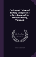 Outlines of Universal History Designed As a Text-Book and for Private Reading, Volume 2 - Ingram