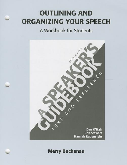 Outlining and Organizing Your Speech: A Speaker's Guidebook: Text and Reference (Workbook) - Ingram