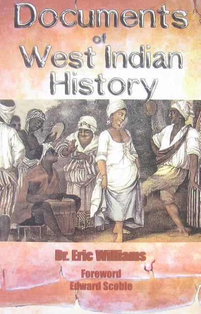 Documents of West Indian History by Dr. Eric Williams - Ingram