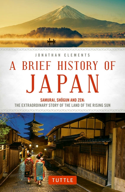 Brief History of Japan: Samurai, Shogun and Zen: The Extraordinary Story of the Land of the Rising Sun - Ingram