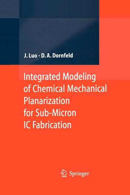 Integrated Modeling of Chemical Mechanical Planarization for Sub-Micron IC Fabrication: From Particle Scale to Feature, Die and Wafer Scales - Ingram