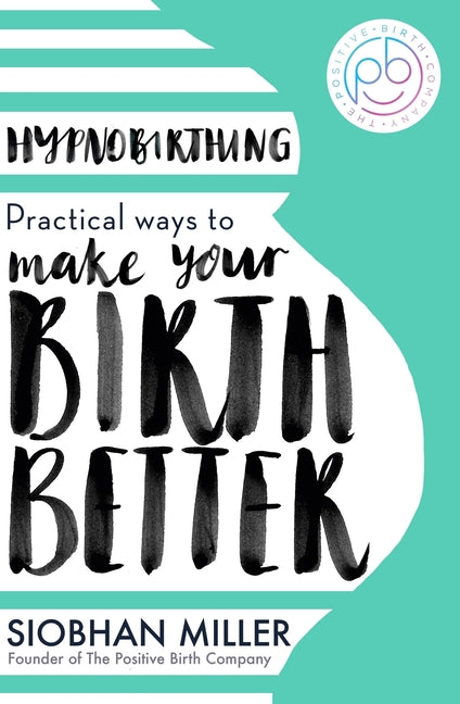 Hypnobirthing: Practical Ways to Make Your Birth Better - Ingram