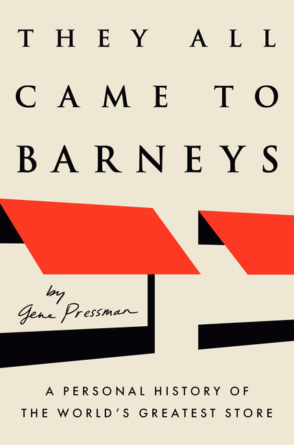 They All Came to Barneys: A Personal History of the World's Greatest Store - Ingram