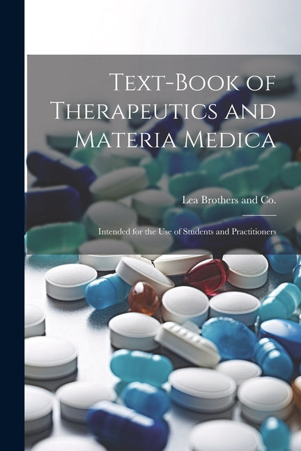 Text-Book of Therapeutics and Materia Medica: Intended for the Use of Students and Practitioners - Ingram