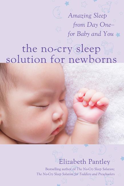 No-Cry Sleep Solution for Newborns: Amazing Sleep from Day One - For Baby and You - Ingram