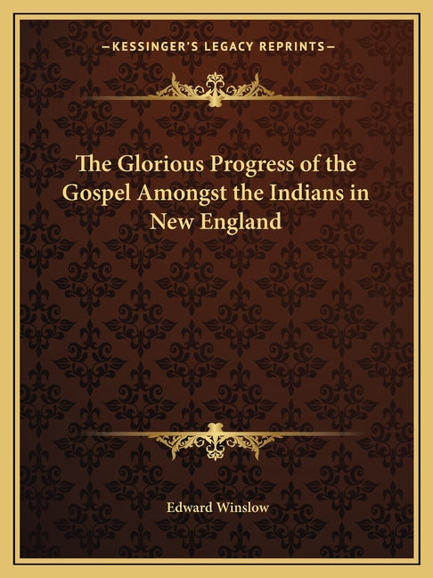 Glorious Progress of the Gospel Amongst the Indians in New England - Ingram