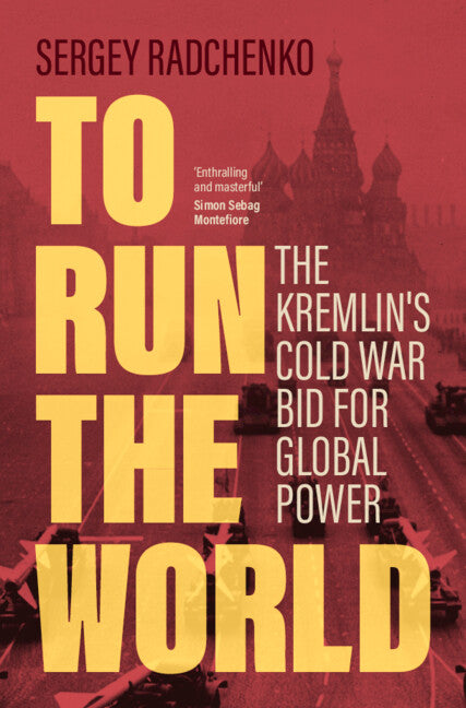 To Run the World: The Kremlin's Cold War Bid for Global Power - Ingram