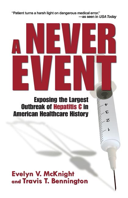 Never Event: Exposing the Largest Outbreak of Hepatitis C in American Healthcare History - Ingram