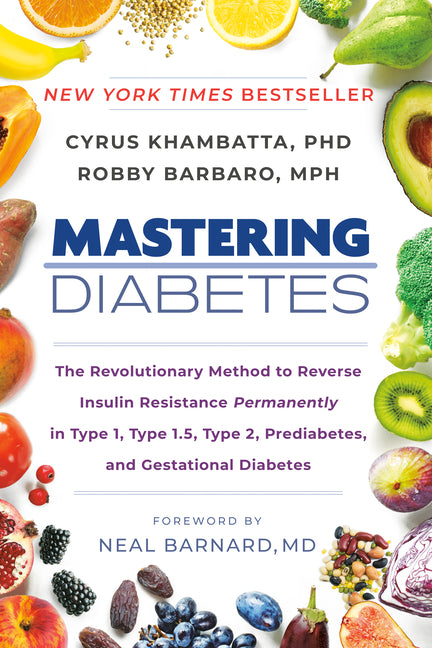 Mastering Diabetes: The Revolutionary Method to Reverse Insulin Resistance Permanently in Type 1, Type 1.5, Type 2, Prediabetes, and Gestational Diabe - Ingram