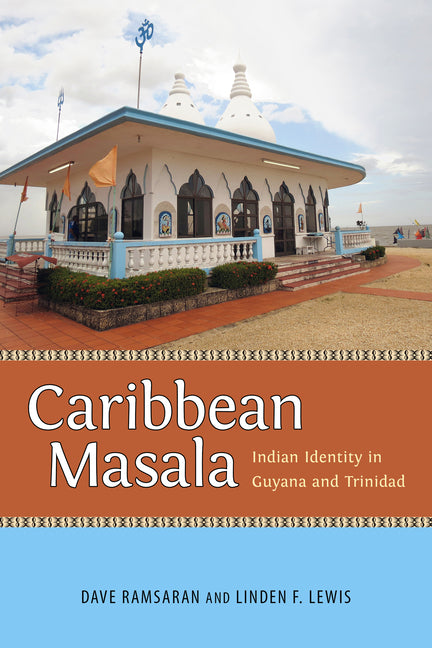 Caribbean Masala: Indian Identity in Guyana and Trinidad - Ingram