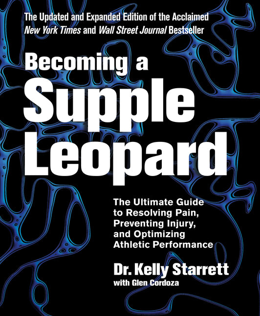Becoming a Supple Leopard 2nd Edition: The Ultimate Guide to Resolving Pain, Preventing Injury, and Optimizing Athletic Performance (Revised) - Ingram