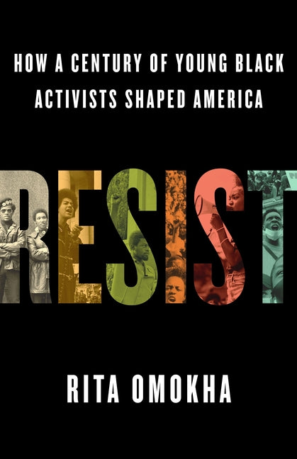 Resist: How a Century of Young Black Activists Shaped America - Ingram