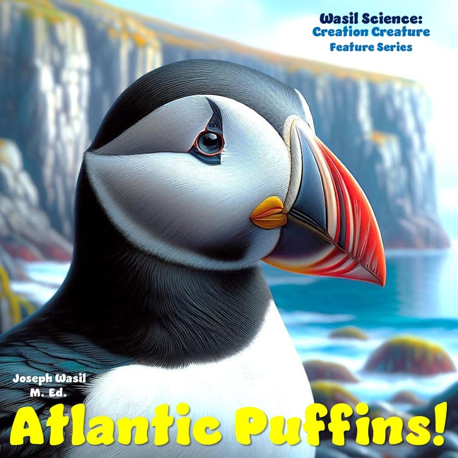 Wasil Science: Creation Creature Features Atlantic Puffins! - Ingram
