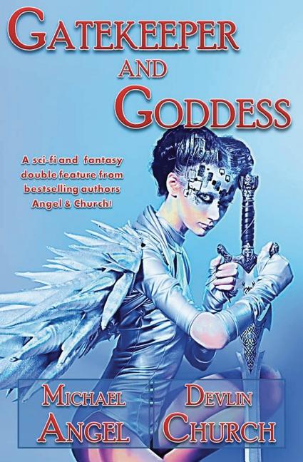 Gatekeeper and Goddess: A sci-fi and fantasy double feature from bestselling authors Angel & Church! - Ingram