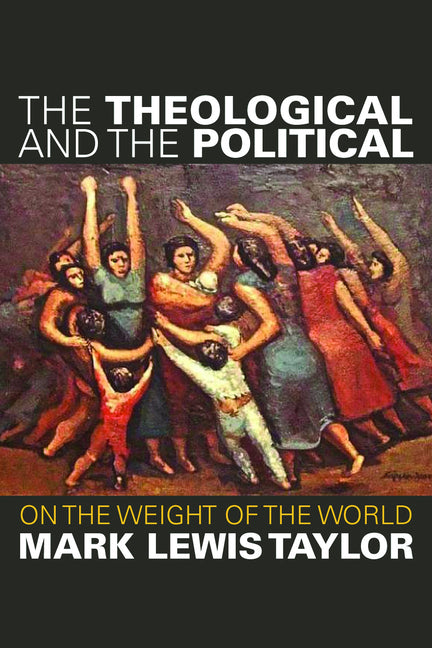 Theological and the Political: On the Weight of the World - Ingram
