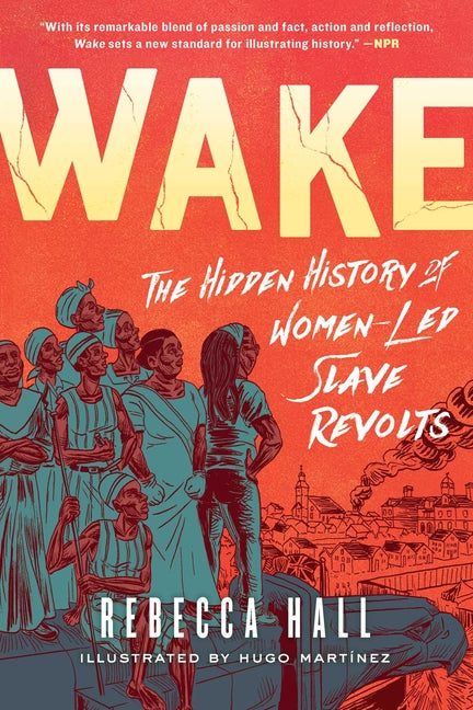 Wake: The Hidden History of Women-Led Slave Revolts - Ingram