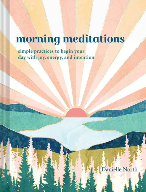 Morning Meditations: Simple Practices to Begin Your Day with Joy, Energy, and Intention - Ingram