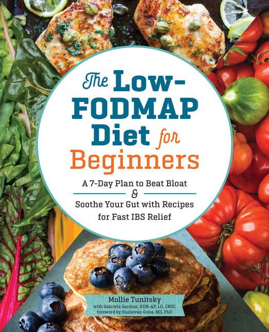 Low-Fodmap Diet for Beginners: A 7-Day Plan to Beat Bloat and Soothe Your Gut with Recipes for Fast Ibs Relief - Ingram