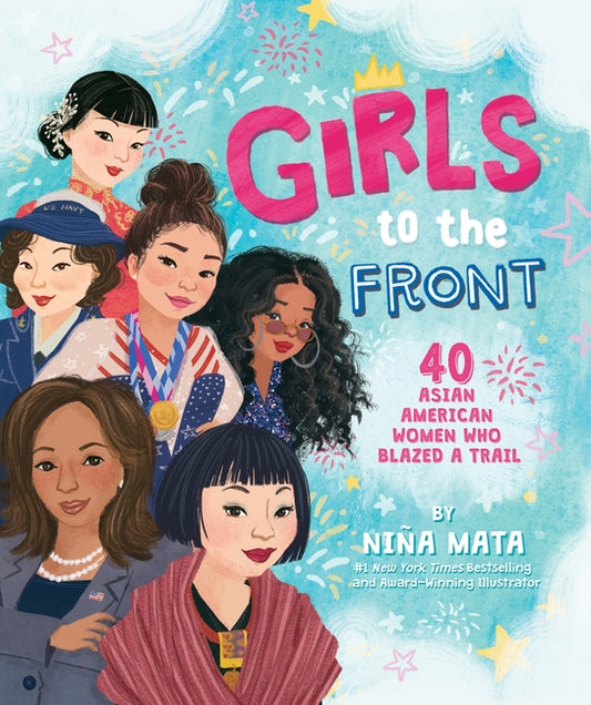 Girls to the Front: 40 Asian American Women Who Blazed a Trail - Ingram
