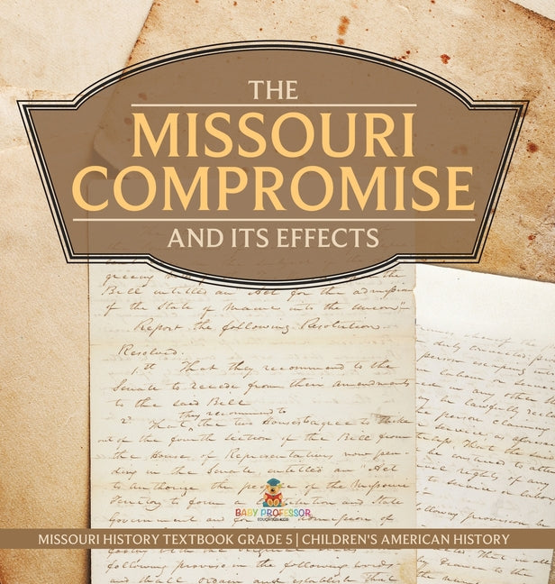Missouri Compromise and Its Effects Missouri History Textbook Grade 5 Children's American History - Ingram