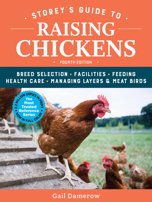 Storey's Guide to Raising Chickens, 4th Edition: Breed Selection, Facilities, Feeding, Health Care, Managing Layers & Meat Birds - Ingram