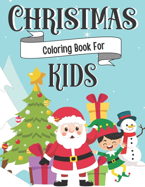 Christmas Coloring Book For Kids: 30 Christmas Coloring Pages for Kids 8-12 Featuring Santas, Elves, Snow Men, Gifts, And More! Great For Engaging Sta - Ingram