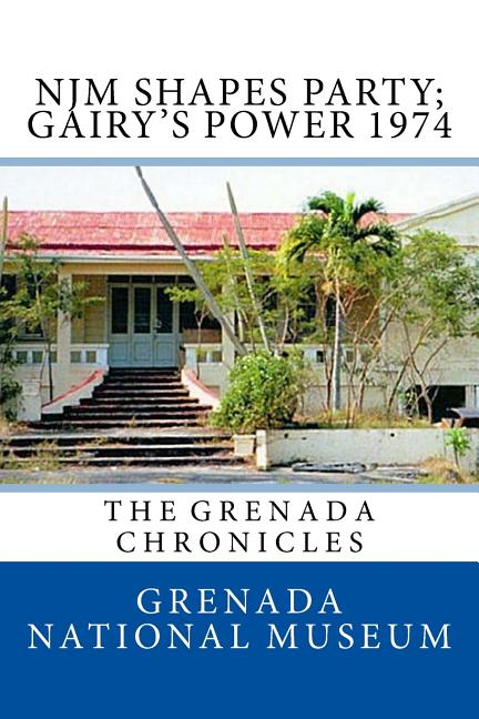 NJM Shapes Party; Gairy's Power 1974: The Grenada Chronicles - Ingram