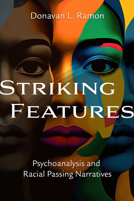 Striking Features: Psychoanalysis and Racial Passing Narratives - Ingram