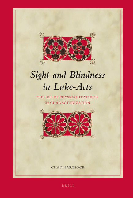 Sight and Blindness in Luke-Acts: The Use of Physical Features in Characterization - Ingram
