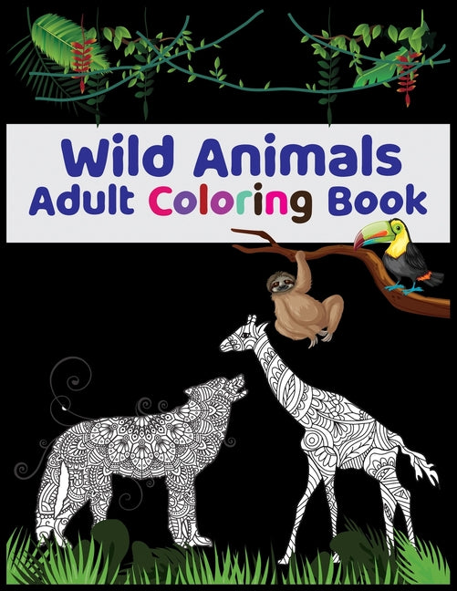 Wild Animals Adult Coloring Book: Features Original Hand Drawn Wild Animal Designs - Ingram