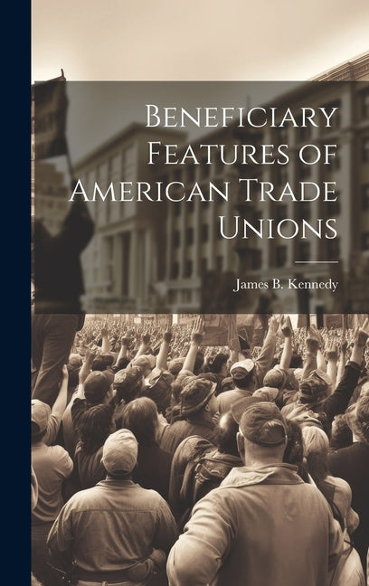 Beneficiary Features of American Trade Unions - Ingram