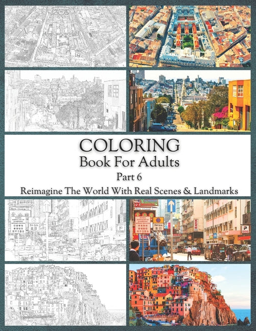 Coloring Book For Adults Part 6: High Resolution Framed Illustrations Featuring Real Places From All Over The World, Helpful Affordable Stress Relievi - Ingram