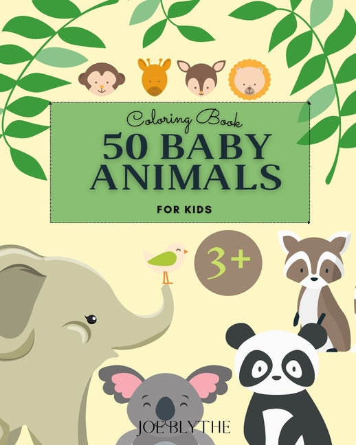 50 Baby Animals Coloring Book: - A Coloring Book Featuring 50 Incredibly Cute and Lovable Baby Animals - Ingram