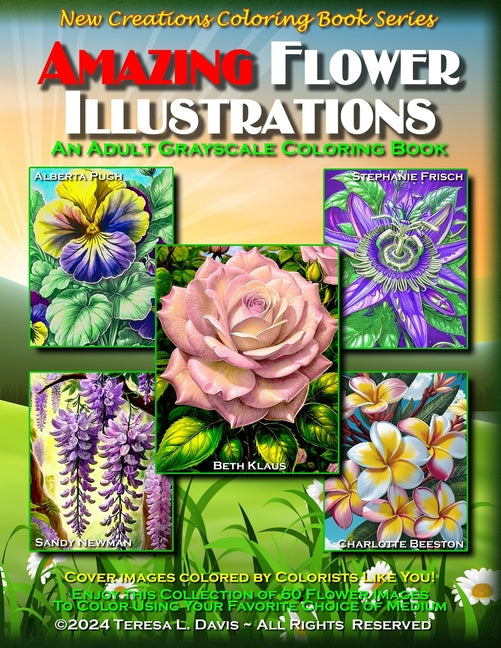 New Creations Coloring Book Series: Amazing Flower Illustrations: An adult grayscale coloring book (coloring book for grownups) featuring a variety of - Ingram