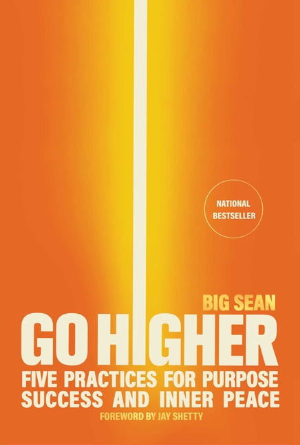 Go Higher: Five Practices for Purpose, Success, and Inner Peace - Ingram