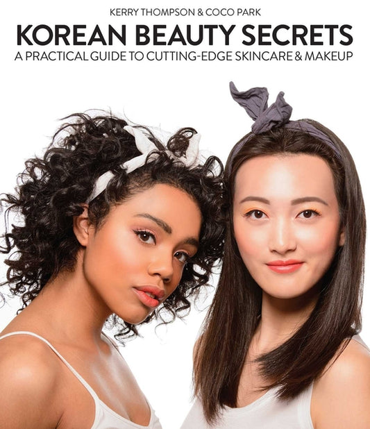 Korean Beauty Secrets: A Practical Guide to Cutting-Edge Skincare & Makeup - Ingram