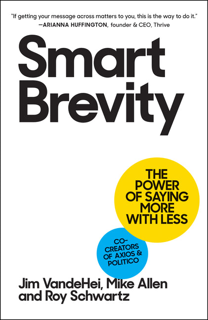 Smart Brevity: The Power of Saying More with Less - Ingram