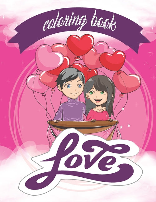 Love. Coloring Book: Coloring Book Featuring Romantic, Beautiful and Fun Valentine's Day Designs for Stress and Relaxation, love hearts, fl - Ingram