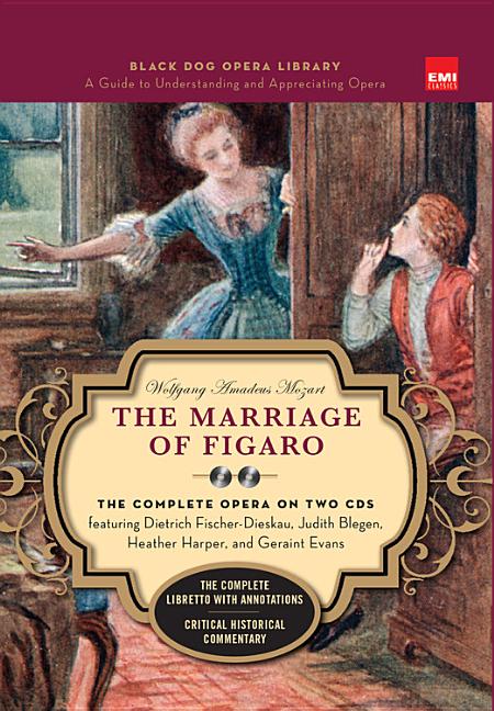 Marriage of Figaro (Book and CD's): The Complete Opera on Two CDs Featuring Dietrich Fischer-Dieskau, Judith Blegen, Heather Harper, and Geraint Evans - Ingram