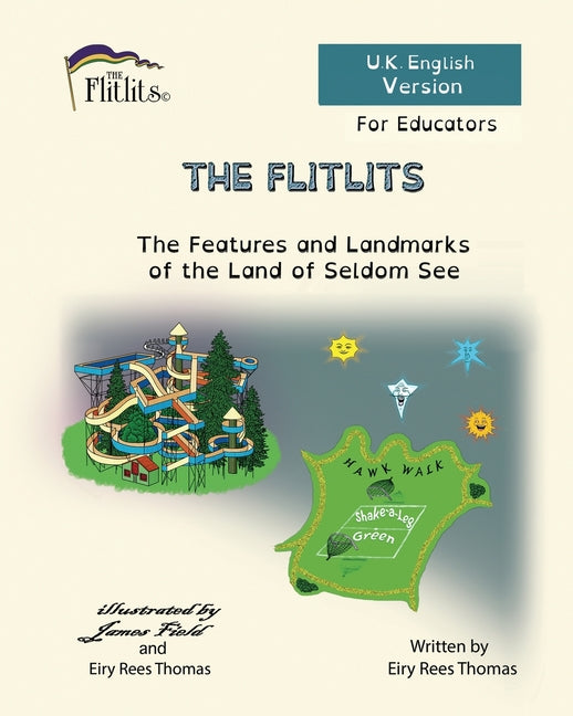 FLITLITS, The Features and Landmarks of the Land of Seldom See, For Educators, U.K. English Version: Read, Laugh and Learn - Ingram