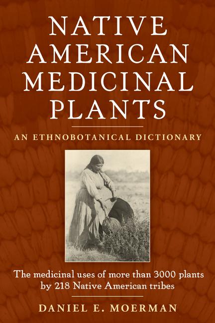 Native American Medicinal Plants: An Ethnobotanical Dictionary - Ingram