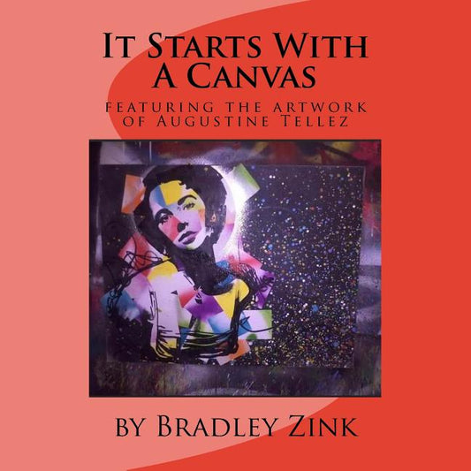 It Starts With A Canvas: featuring the artwork of Augustine Tellez - Ingram