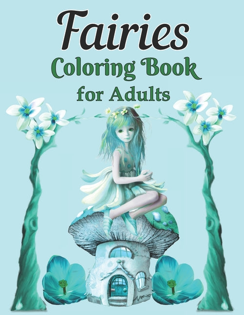 Fairies Coloring Book for Adults: A Whimsical Fantasy Coloring Book Featuring Dreamy Celestial and Mandala Fairies - Ingram