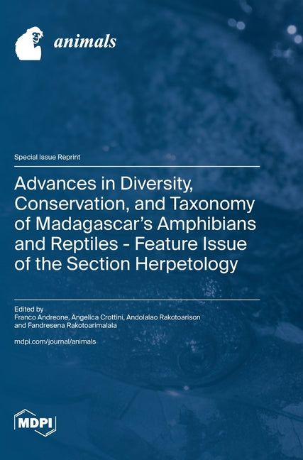 Advances in Diversity, Conservation, and Taxonomy of Madagascar's Amphibians and Reptiles - Feature Issue of the Section Herpetology - Ingram