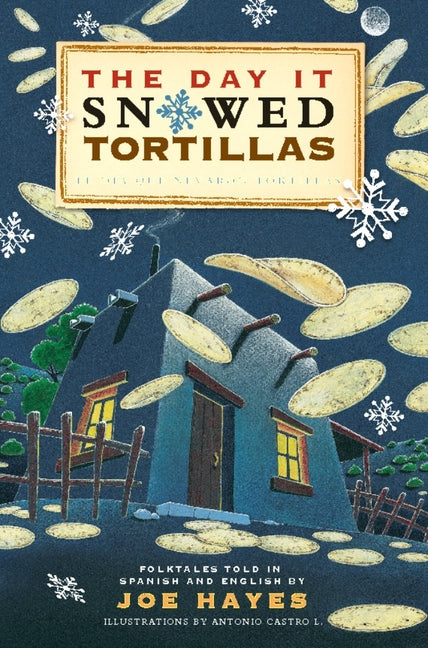 The Day It Snowed Tortillas / El Día Que Nevó Tortillas: Folktales Told in Spanish and English (Revised) - Ingram