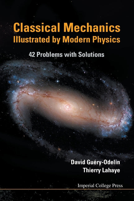 Classical Mechanics Illustrated by Modern Physics: 42 Problems with Solutions - Ingram