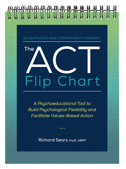 ACT Flip Chart: A Psychoeducational Tool to Build Psychological Flexibility and Facilitate Values-Based Action - Ingram